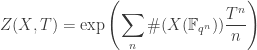 \displaystyle Z(X,T)=\exp\left(\sum_n \#(X(\mathbb{F}_{q^n}))\frac{T^n}{n}\right)