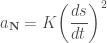 \displaystyle a_{\mathbf{N}} = K {\left( \frac{ds}{dt} \right)}^2