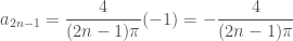 \displaystyle a_{2n-1} = \frac{4}{(2n-1) \pi} (-1) = - \frac{4}{(2n-1) \pi}