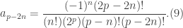 \displaystyle a_{p-2n}=\frac{(-1)^{n}(2p-2n)!}{(n!)(2^{p})(p-n)!(p-2n)!}. (9)