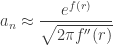 \displaystyle a_n \approx \frac{e^{f(r)}}{\sqrt{2 \pi f''(r)}}