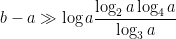 \displaystyle b-a \gg \log a \frac{\log_2 a \log_4 a}{\log_3 a}