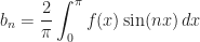 \displaystyle b_n=\frac{2}{\pi}\int_0^\pi f(x)\sin(nx)\,dx