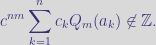\displaystyle c^{nm}\sum_{k=1}^nc_kQ_m(a_k)\not\in\mathbb{Z}.
