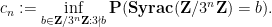 \displaystyle c_n := \inf_{b \in {\bf Z}/3^n{\bf Z}: 3 \nmid b} \mathbf{P}( \mathbf{Syrac}({\bf Z}/3^n{\bf Z}) = b ).