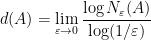 \displaystyle d(A) = \lim\limits_{\varepsilon\rightarrow 0} \frac{\log N_{\varepsilon}(A)}{\log(1/\varepsilon)}