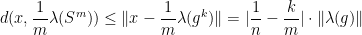 \displaystyle d(x,\frac{1}{m}\lambda(S^m))\leq \|x-\frac{1}{m}\lambda(g^k)\| = |\frac{1}{n}-\frac{k}{m}| \cdot \|\lambda(g)\|