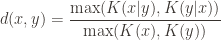 \displaystyle d(x,y) = \frac{\max(K(x|y), K(y|x))}{\max(K(x), K(y))}