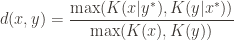 \displaystyle d(x,y) = \frac{\max(K(x|y^*), K(y|x^*))}{\max(K(x), K(y))}