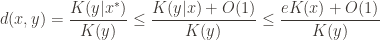 \displaystyle d(x,y) = \frac{K(y|x^*)}{K(y)} \leq \frac{K(y|x) + O(1)}{K(y)} \leq \frac{eK(x) + O(1)}{K(y)}