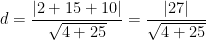 \displaystyle d=\frac{\left| 2+15+10 \right|}{\sqrt{4+25}}=\frac{\left| 27 \right|}{\sqrt{4+25}}