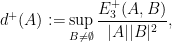 \displaystyle d^{+}(A) := \sup_{B \neq \emptyset}\frac{ E_3^+(A,B) }{|A| |B|^2},