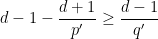 \displaystyle d-1 - \frac{d+1}{p'} \geq \frac{d-1}{q'}