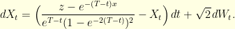 \displaystyle dX_t = \Big(\frac{z-e^{-(T-t)x}}{e^{T-t}(1-e^{-2(T-t)})^2} - X_t \Big)\, dt+ \sqrt{2} \, dW_t.