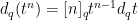 \displaystyle d_q (t^n) = [n]_q t^{n-1} d_q t