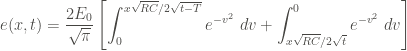\displaystyle e(x,t) = \frac{2E_0}{\sqrt{\pi}} \left[\int_{0}^{x\sqrt{RC}/2\sqrt{t-T}}{e^{-v^2} \ dv} + \int_{x\sqrt{RC}/2\sqrt{t}}^{0}{e^{-v^2} \ dv} \right]