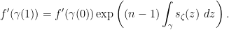 \displaystyle f'(\gamma(1)) = f'(\gamma(0)) \exp\left((n-1) \int_\gamma s_\zeta(z) ~dz\right).