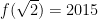 \displaystyle f(\sqrt 2) = 2015 