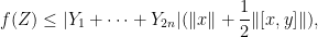 \displaystyle f( Z ) \leq |Y_1+\dots+Y_{2n}| (\|x\| + \frac{1}{2} \| [x,y] \|),