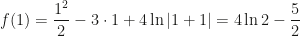 \displaystyle f(1)=\frac{1^2}2-3\cdot 1+4\ln|1+1|=4\ln 2-\frac 52