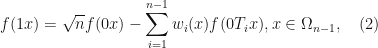 \displaystyle f(1x)=\sqrt{n}f(0x)-\sum_{i=1}^{n-1}w_i(x)f(0T_ix),x\in \Omega_{n-1},\quad (2)