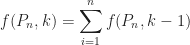 \displaystyle f(P_{n}, k) = \sum_{i=1}^{n} {f(P_{n}, k - 1) }