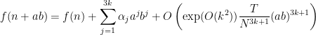 \displaystyle f(n+ab) = f(n) + \sum_{j=1}^{3k} \alpha_j a^j b^j + O\left( \exp( O(k^2) ) \frac{T}{N^{3k+1}} (ab)^{3k+1} \right)