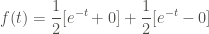 \displaystyle f(t) = \frac{1}{2} [e^{-t} + 0] + \frac{1}{2} [e^{-t} - 0]