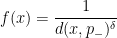 \displaystyle f(x)=\frac{1}{d(x,p_-)^{\delta}}