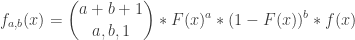 \displaystyle f_{a,b}(x) = \binom{a+b+1}{a,b,1} * F(x)^a * (1-F(x))^b * f(x)