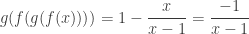 \displaystyle g(f(g(f(x))))=1-\frac{x}{x-1}=\frac{-1}{x-1}