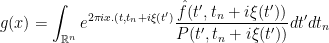 \displaystyle g(x) = \int_{\mathbb{R}^n} e^{2 \pi i x.(t, t_n + i \xi(t') } \frac{ \hat{f}(t', t_n + i \xi(t')) }{ P(t', t_n + i \xi(t')) } dt' dt_n 