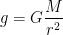 \displaystyle g=G\frac{M}{{{r}^{2}}}