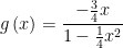 \displaystyle g\left( x \right)=\frac{-\tfrac{3}{4}x}{1-\tfrac{1}{4}{{x}^{2}}}