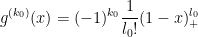 \displaystyle g^{(k_0)}(x) = (-1)^{k_0} \frac{1}{l_0!} (1-x)^{l_0}_+