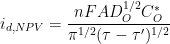 \displaystyle i_{d,NPV} = \frac{nFAD_O^{1/2}C_O^*}{{\pi}^{1/2}({\tau}-{\tau}')^{1/2}}