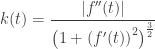 \displaystyle k(t) = \frac{{|f''(t)|}}{{{{\left( {1 + {{\left( {f'(t)} \right)}^2}} \right)}^{\frac{3}{2}}}}}