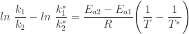 \displaystyle ln \ \frac{k_{1}}{k_{2}} - ln \ \frac{k_{1}^{*}}{k_{2}^{*}} = \frac{E_{a2} - E_{a1}}{R} \Bigg (\frac{1}{T} - \frac{1}{T^{*}} \Bigg )  