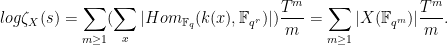 \displaystyle log \zeta_X(s) = \sum_{m \geq 1} (\sum_x |Hom_{\mathbb{F}_q}(k(x), \mathbb{F}_{q^r})|)\frac{T^m}{m} = \sum_{m \geq 1} |X(\mathbb{F}_{q^m})|\frac{T^m}{m}.