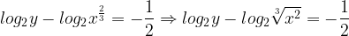 \displaystyle log_{2} y-log_{2}x^{\frac{2}{3}}=-\frac{1}{2}\Rightarrow log_{2} y-log_{2}\sqrt[3]{x^{2}}=-\frac{1}{2}