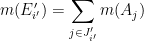\displaystyle m(E'_{i'}) = \sum_{j \in J'_{i'}} m(A_{j})