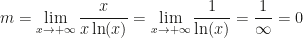 \displaystyle m=\lim_{x\rightarrow+\infty}\frac{x}{x\ln(x)}=\lim_{x\rightarrow+\infty}\frac{1}{\ln(x)}=\frac 1{\infty}=0