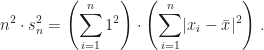 \displaystyle n^2\cdot s_n^2=\left(\sum_{i=1}^n1^2\right)\cdot\left(\sum_{i=1}^n\lvert x_i-\bar{x}\rvert^2\right)\,.