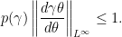 \displaystyle p(\gamma)\left\|\frac{d\gamma\theta}{d\theta}\right\|_{L^{\infty}}\leq 1.