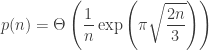 \displaystyle p(n) = \Theta \left( \frac{1}{n} \exp \left( \pi \sqrt{\frac{2n}{3}} \right) \right)