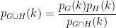 \displaystyle p_{G\cup H}(k)=\frac{p_G(k)p_H(k)}{p_{G\cap H}(k)} 