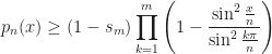 \displaystyle p_n(x)\ge(1-s_m)\prod_{k=1}^m\left(1-\frac{\sin^2\frac x n}{\sin^2\frac{k\pi}n}\right)