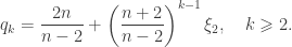 \displaystyle q_k=\frac{2n}{n-2}+\left(\frac{n+2}{n-2}\right)^{k-1}\xi_2, \quad k \geqslant 2.