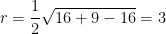 \displaystyle r=\frac{1}{2}\sqrt{16+9-16}=3