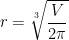 \displaystyle r=\sqrt[3]{\frac{V}{2\pi }}